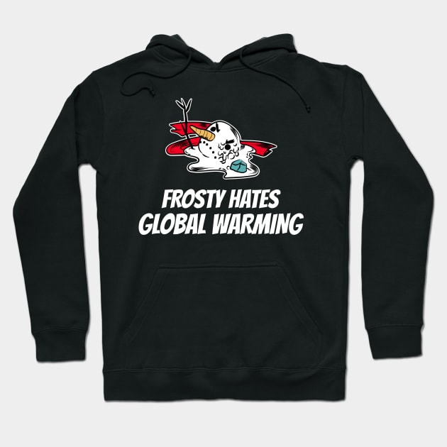 Frosty Hates Global Warming - Global Warming Christmas Shirt Hoodie by MadeBySerif